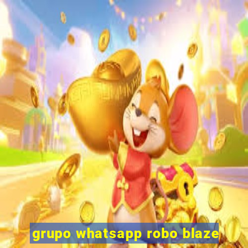 grupo whatsapp robo blaze